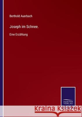 Joseph im Schnee.: Eine Erzählung Auerbach, Berthold 9783752519266