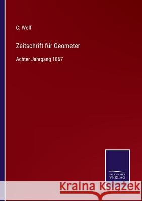 Zeitschrift für Geometer: Achter Jahrgang 1867 Wolf, C. 9783752519808