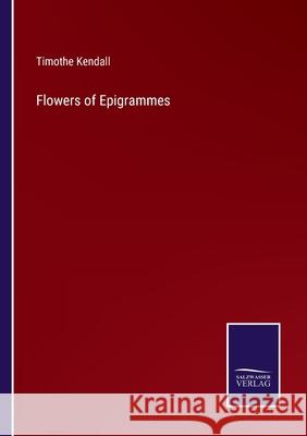 Flowers of Epigrammes Timothe Kendall 9783752521405 Salzwasser-Verlag Gmbh