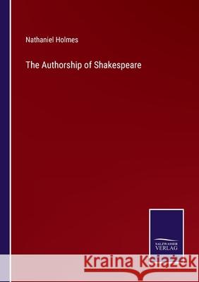 The Authorship of Shakespeare Nathaniel Holmes 9783752523201