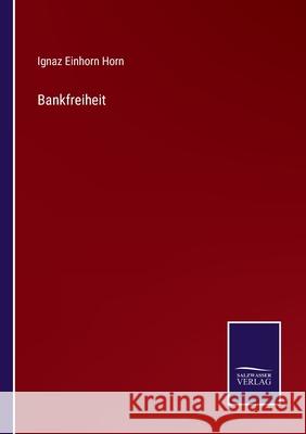 Bankfreiheit Ignaz Einhorn Horn 9783752525304 Salzwasser-Verlag Gmbh
