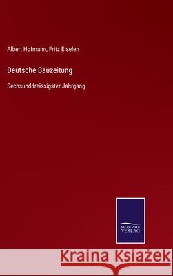 Deutsche Bauzeitung: Sechsunddreissigster Jahrgang Albert Hofmann, Fritz Eiselen 9783752526011 Salzwasser-Verlag Gmbh