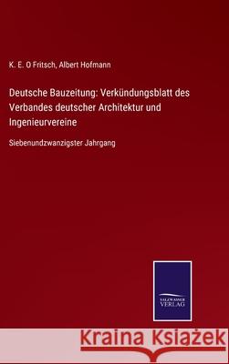 Deutsche Bauzeitung: Verkündungsblatt des Verbandes deutscher Architektur und Ingenieurvereine: Siebenundzwanzigster Jahrgang Hofmann, Albert 9783752526035 Salzwasser-Verlag Gmbh