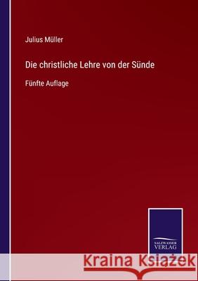 Die christliche Lehre von der Sünde: Fünfte Auflage Julius Müller 9783752526585
