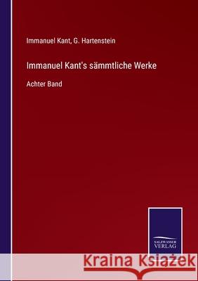 Immanuel Kant's sämmtliche Werke: Achter Band Immanuel Kant, G Hartenstein 9783752527704 Salzwasser-Verlag Gmbh