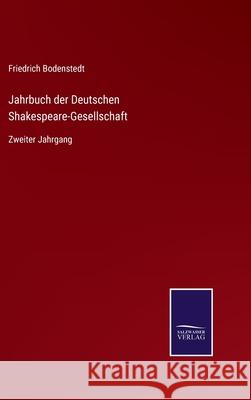 Jahrbuch der Deutschen Shakespeare-Gesellschaft: Zweiter Jahrgang Friedrich Bodenstedt 9783752527810