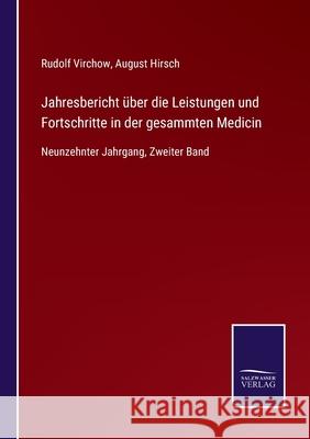 Jahresbericht über die Leistungen und Fortschritte in der gesammten Medicin: Neunzehnter Jahrgang, Zweiter Band Virchow, Rudolf 9783752527865