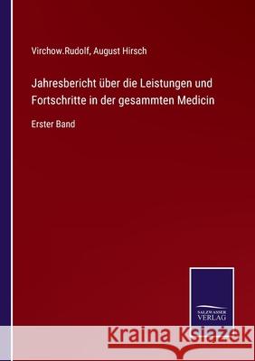 Jahresbericht über die Leistungen und Fortschritte in der gesammten Medicin: Erster Band August Hirsch, Virchow Rudolf 9783752527964 Salzwasser-Verlag Gmbh
