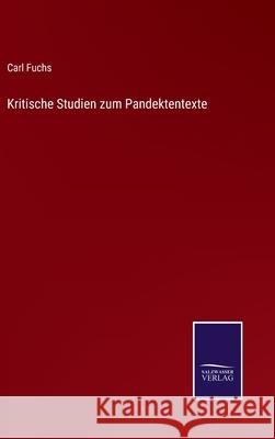 Kritische Studien zum Pandektentexte Carl Fuchs 9783752528138 Salzwasser-Verlag Gmbh