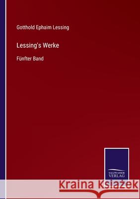 Lessing's Werke: Fünfter Band Gotthold Ephaim Lessing 9783752528305