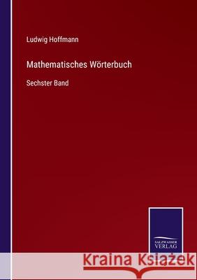 Mathematisches Wörterbuch: Sechster Band Ludwig Hoffmann 9783752528428