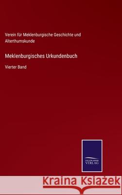 Meklenburgisches Urkundenbuch: Vierter Band Verein Für Meklenburgische Geschichte 9783752528473 Salzwasser-Verlag