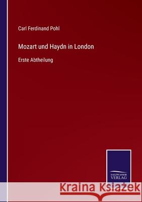 Mozart und Haydn in London: Erste Abtheilung Carl Ferdinand Pohl 9783752528602