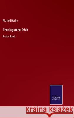 Theologische Ethik: Erster Band Richard Rothe 9783752529371