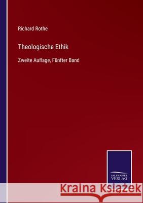 Theologische Ethik: Zweite Auflage, Fünfter Band Richard Rothe 9783752529401 Salzwasser-Verlag Gmbh