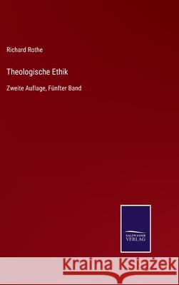 Theologische Ethik: Zweite Auflage, Fünfter Band Rothe, Richard 9783752529418 Salzwasser-Verlag Gmbh
