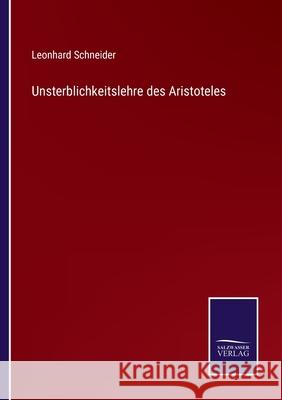 Unsterblichkeitslehre des Aristoteles Leonhard Schneider 9783752529463