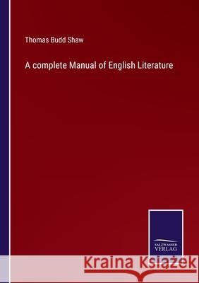 A complete Manual of English Literature Thomas Budd Shaw 9783752530261 Salzwasser-Verlag Gmbh