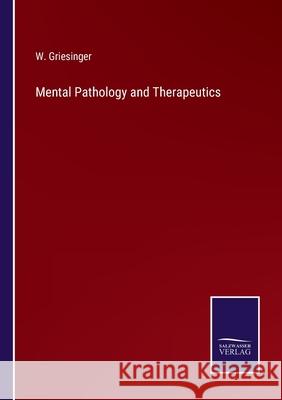 Mental Pathology and Therapeutics W Griesinger 9783752532005 Salzwasser-Verlag