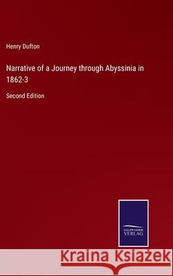 Narrative of a Journey through Abyssinia in 1862-3: Second Edition Henry Dufton 9783752532159 Salzwasser-Verlag