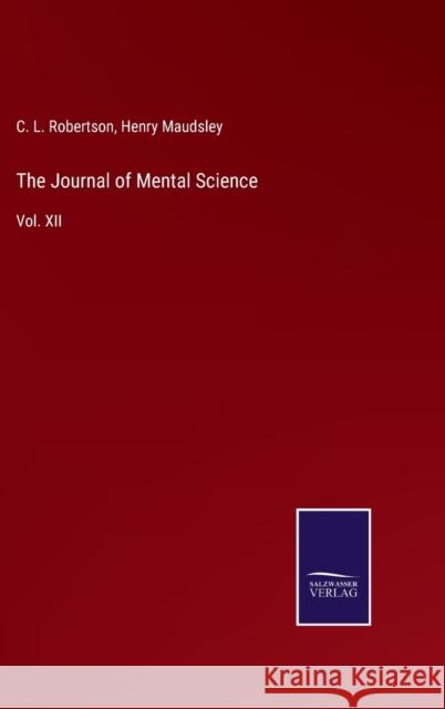 The Journal of Mental Science: Vol. XII Henry Maudsley, C L Robertson 9783752533590 Salzwasser-Verlag