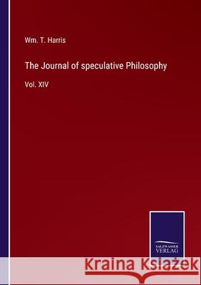 The Journal of speculative Philosophy: Vol. XIV Wm T Harris 9783752533644 Salzwasser-Verlag