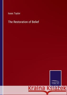 The Restoration of Belief Isaac Taylor 9783752534184 Salzwasser-Verlag
