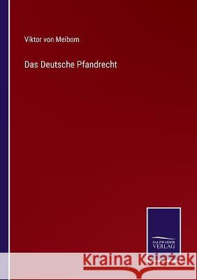 Das Deutsche Pfandrecht Viktor Von Meibom 9783752535761 Salzwasser-Verlag Gmbh