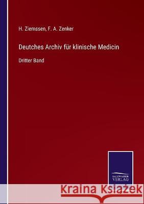 Deutches Archiv für klinische Medicin: Dritter Band H Ziemssen, F a Zenker 9783752536065 Salzwasser-Verlag Gmbh