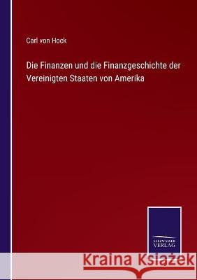 Die Finanzen und die Finanzgeschichte der Vereinigten Staaten von Amerika Carl Vo 9783752536348 Salzwasser-Verlag Gmbh