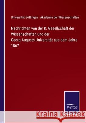 Nachrichten von der K. Gesellschaft der Wissenschaften und der Georg-Augusts-Universität aus dem Jahre 1867 Uni Göttingen Akademie Der Wissensch 9783752538403 Salzwasser-Verlag