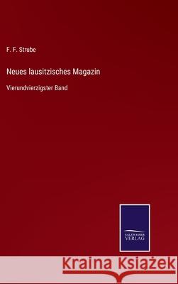 Neues lausitzisches Magazin: Vierundvierzigster Band F F Strube 9783752538496
