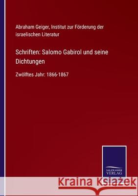 Schriften: Salomo Gabirol und seine Dichtungen: Zwölftes Jahr: 1866-1867 Abraham Geiger 9783752538922 Salzwasser-Verlag Gmbh