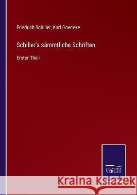 Schiller's sämmtliche Schriften: Erster Theil Schiller, Friedrich 9783752538960 Salzwasser-Verlag Gmbh