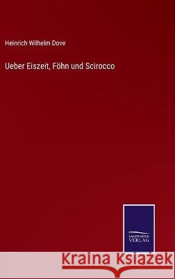 Ueber Eiszeit, Föhn und Scirocco Dove, Heinrich Wilhelm 9783752539233