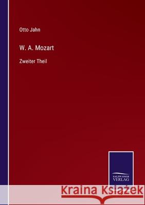 W. A. Mozart: Zweiter Theil Otto Jahn 9783752539349 Salzwasser-Verlag Gmbh