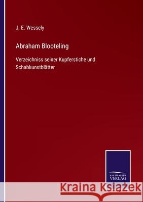 Abraham Blooteling: Verzeichniss seiner Kupferstiche und Schabkunstblätter J E Wessely 9783752539769 Salzwasser-Verlag Gmbh