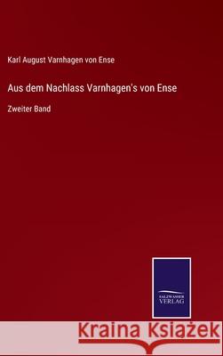 Aus dem Nachlass Varnhagen's von Ense: Zweiter Band Karl August Varnhagen Vo 9783752539950