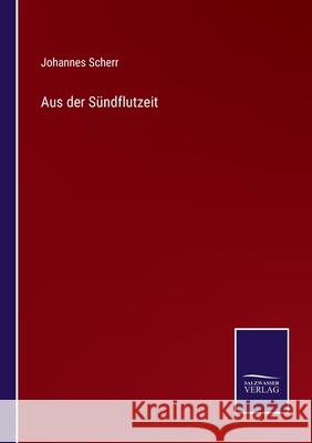 Aus der Sündflutzeit Scherr, Johannes 9783752539981 Salzwasser-Verlag Gmbh