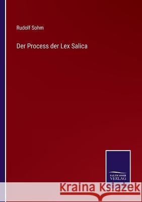 Der Process der Lex Salica Rudolf Sohm 9783752541045