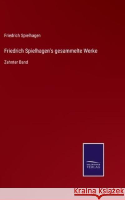 Friedrich Spielhagen's gesammelte Werke: Zehnter Band Friedrich Spielhagen 9783752542219 Salzwasser-Verlag Gmbh