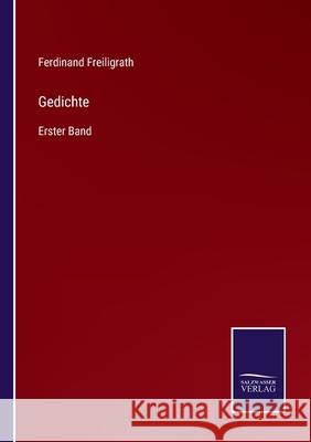 Gedichte: Erster Band Ferdinand Freiligrath 9783752542301