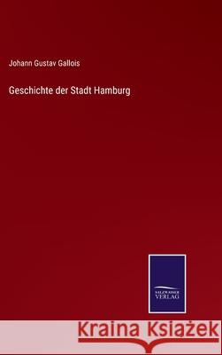 Geschichte der Stadt Hamburg Johann Gustav Gallois 9783752542592 Salzwasser-Verlag Gmbh