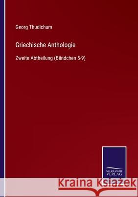 Griechische Anthologie: Zweite Abtheilung (Bändchen 5-9) Georg Thudichum 9783752542783 Salzwasser-Verlag Gmbh