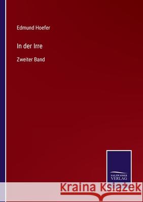 In der Irre: Zweiter Band Edmund Hoefer 9783752543063 Salzwasser-Verlag Gmbh