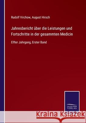 Jahresbericht über die Leistungen und Fortschritte in der gesammten Medicin: Elfter Jahrgang, Erster Band Rudolf Virchow, August Hirsch 9783752543148 Salzwasser-Verlag Gmbh