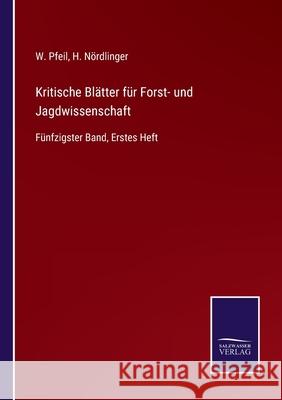 Kritische Blätter für Forst- und Jagdwissenschaft: Fünfzigster Band, Erstes Heft H Nördlinger, W Pfeil 9783752543384 Salzwasser-Verlag Gmbh