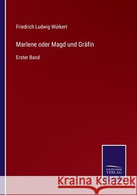 Marlene oder Magd und Gräfin: Erster Band Friedrich Ludwig Würkert 9783752543629