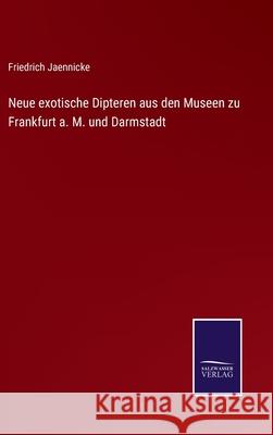Neue exotische Dipteren aus den Museen zu Frankfurt a. M. und Darmstadt Friedrich Jaennicke 9783752543711 Salzwasser-Verlag Gmbh