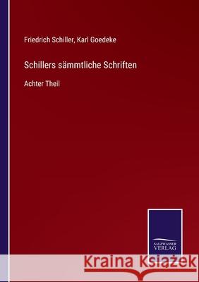 Schillers sämmtliche Schriften: Achter Theil Friedrich Schiller, Karl Goedeke 9783752544008 Salzwasser-Verlag Gmbh